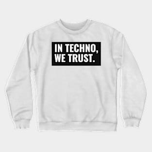 In Techno We Trust Crewneck Sweatshirt